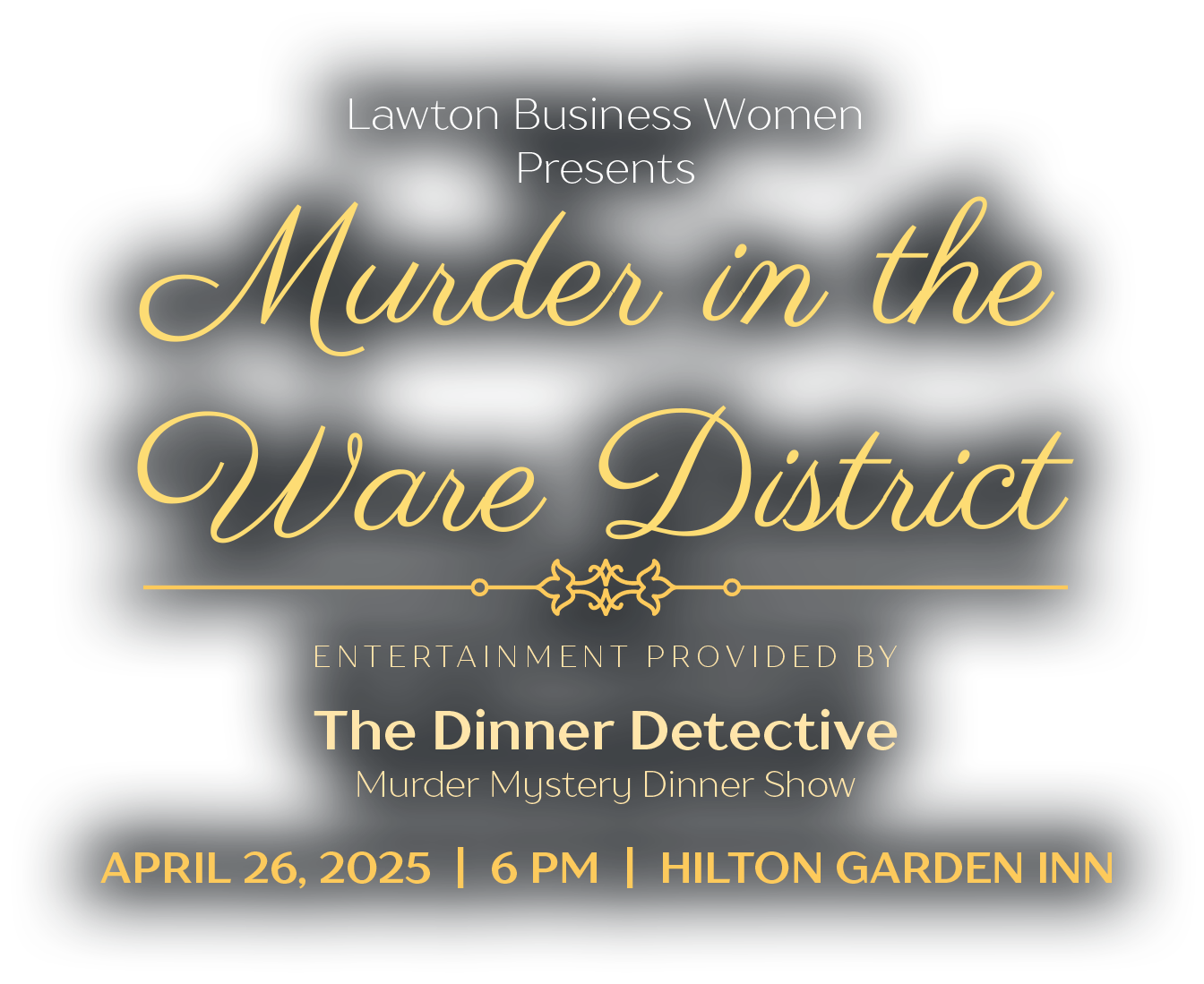 LBW-Mystery-Info Lawton Business Women Presents: Murder in the Ware District. Entertainement Provided By The Dinner Detective, Murder Mystery Dinner Show, April 26, 2025, 6 PM, Hilton Garden Inn